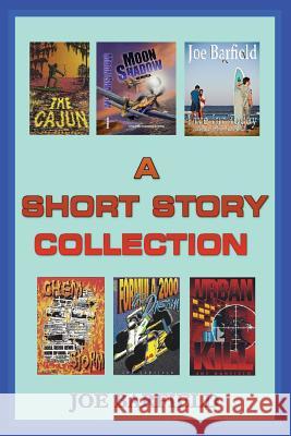 A Short Story Collection Joe W. Barfield 9781490945026 Createspace