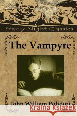 The Vampyre John William Polidori Richard S. Hartmetz 9781490945804 Createspace