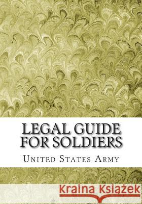 Legal Guide For Soldiers Army, United States 9781490948232 Createspace