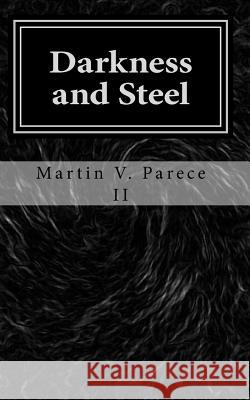 Darkness and Steel: The Cor Chronicles, Vol. III Martin V. Parec Mary P. Parece 9781490949277