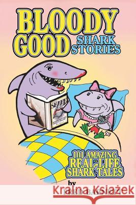 Bloody Good: True Shark Stories MR Fred Barnett 9781490949468 Createspace