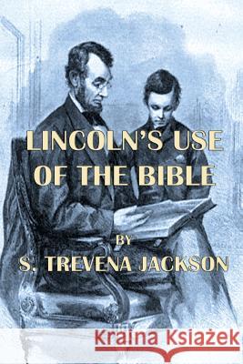 Lincoln's Use of The Bible Jackson, S. Trevena 9781490950181 Createspace