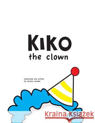 Kiko the Clown Carmen Leander 9781490950235