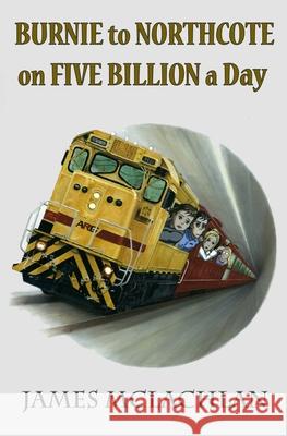 Burnie to Northcote on Five Billion a Day James McLachlan 9781490951416 Createspace