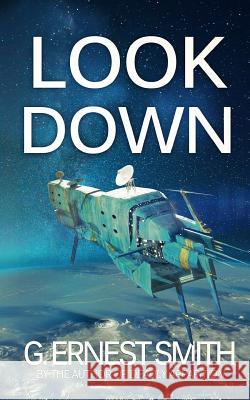 Look Down: He struck down terrorists but not his inner demons Smith, G. Ernest 9781490951676