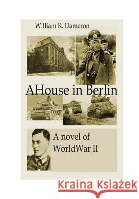 A House in Berlin MR William R. Dameron 9781490953366 Createspace