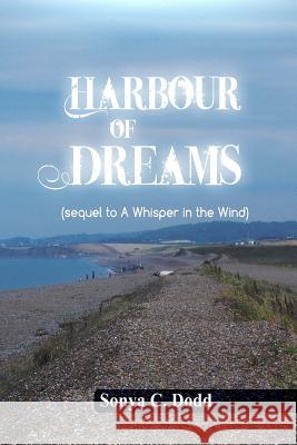 Harbour of Dreams Mrs Sonya C. Dodd 9781490953434 Createspace