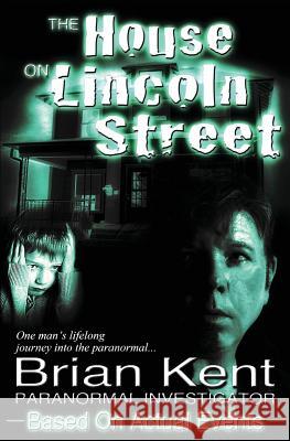 The House on Lincoln Street Brian Kent Lisa Kovanda Alicia C. Mattern 9781490953526 Createspace