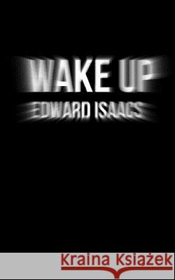 Wake Up Edward Isaacs 9781490955155
