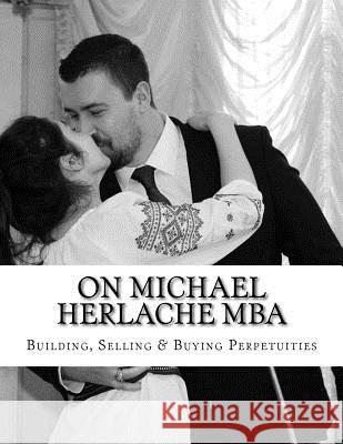 On Michael Herlache MBA Michael Herlache 9781490958170 Createspace Independent Publishing Platform