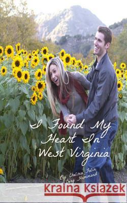 I Found My Heart In West Virginia Hammond, Cory 9781490958316 Createspace