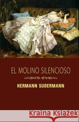 El molino silencioso Sudermann, Hermann 9781490958934