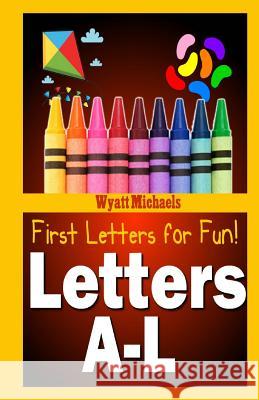 First Letters for Fun! Letters A-L Stephen R. Donaldson Wyatt Michaels 9781490959887 G. P. Putnam's Sons