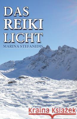 Das Reiki Licht Marina Stefanidis Marina Stefanidis Rebecca Renieri 9781490960739