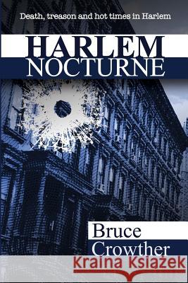 Harlem Nocturne Bruce Crowther 9781490960821 Createspace