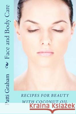 Recipes for Beauty with Coconut Oil Patti Graham 9781490961132