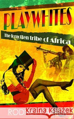 Playwhites Rodney Parker 9781490961972 Createspace