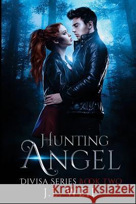 Hunting Angel: A Divisa Novel, Book 2 J. L. Weil 9781490962795 Createspace