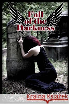 Fall of the Darkness: The Dark Angel Trilogy Carol a. Brearley Pam Rockcastle 9781490962818 Createspace