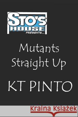 Mutants Straight Up: Sto's House Presents... #1 The Director's Cut Toro, Victor James 9781490965437 Createspace