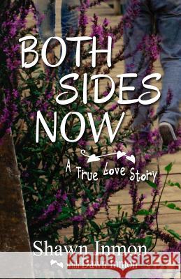 Both Sides Now Shawn Inmon Dawn Inmon 9781490965925 Createspace