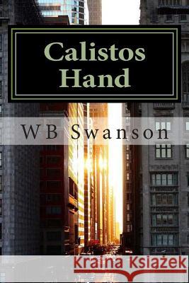 Calistos Hand: a single movement can change the world Swanson, Wb 9781490967622 Createspace