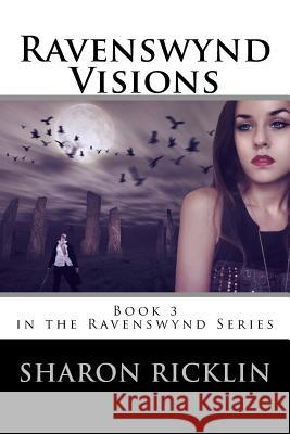 Ravenswynd: Visions Sharon Rickli 9781490967769 Createspace