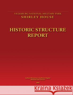 Shirley House Historic Structure Report National Park Service 9781490969121 Createspace