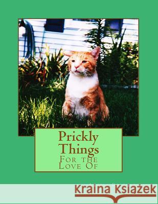 Prickly Things: For the Love Of Rosemary, Angela 9781490969305 Createspace