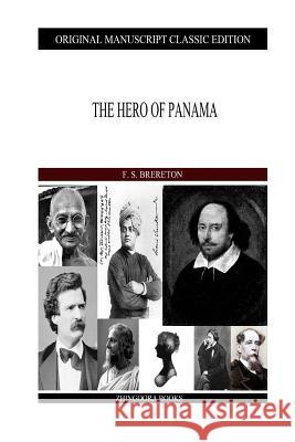 The Hero of Panama F. S. Brereton 9781490971506 Createspace