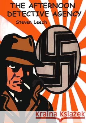 The Afternoon Detective Agency Steven Leech 9781490971704 Createspace