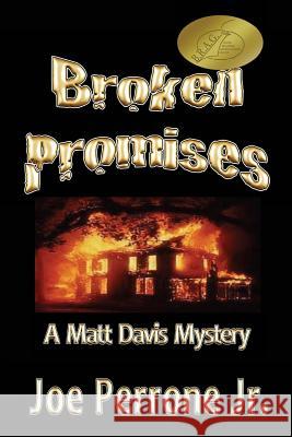 Broken Promises: A Matt Davis Mystery Joe, Jr. Perrone 9781490972176 Createspace