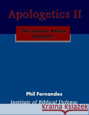 Apologetics II Phil Fernandes 9781490972503 Createspace