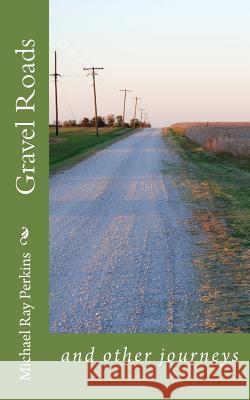 Gravel Roads: and other journeys Walsh, Jessica 9781490972800