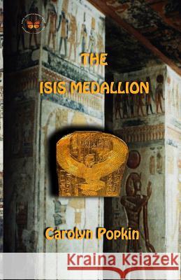 The Isis Medallion Carolyn Popkin 9781490974224