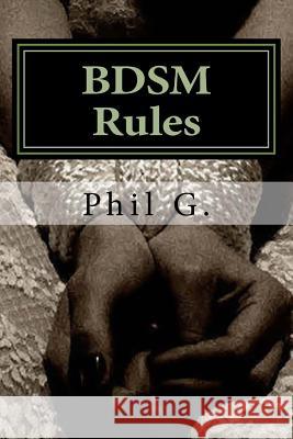BDSM Rules G, Phil 9781490976389 Createspace