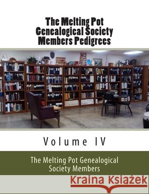 The Melting Pot Genealogical Society: Membership Pedigrees Melting Pot Genealogica Societ 9781490977386