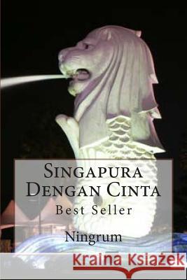 Singapura Dengan Cinta: Best Seller Ningrum                                  Google Translate 9781490977690 Createspace