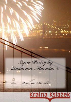 Lyric Poetry by Tadaram Maradas (c) Maradas, Tadaram 9781490977867 Createspace