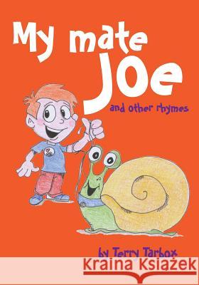 My Mate Joe and Other Rhymes Terry Tarbox 9781490979649 Createspace