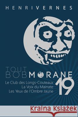 Tout Bob Morane/19 Henri Vernes Les Editions Ananke Philippe Lefrancq 9781490981604 Createspace