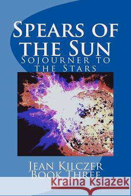 Spears of the Sun: Book Three Catharina Ingelman-Sundberg Jean Kilczer 9781490982144 HarperCollins