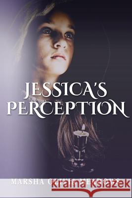 Jessica's Perception Marsha Olivia Meadows 9781490982298 Createspace