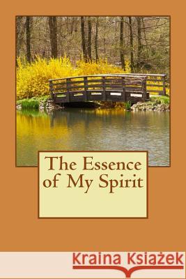 The Essence of My Spirit Mrs Nancy R. Hunter 9781490984711 Createspace