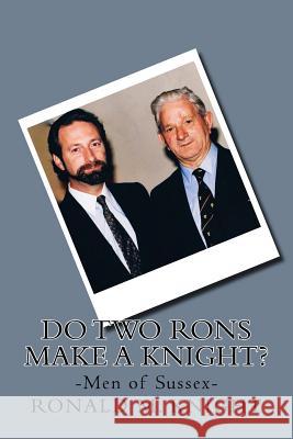 Do Two Rons Make a Knight?: Men of Sussex Jeffrey M. Stonecash MR Ronald M. Knight 9781490984834 Cambridge University Press