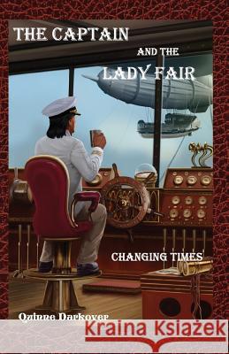 The Captain and the Lady Fair: Changing Times Quinne H. Darkover 9781490985725 Createspace