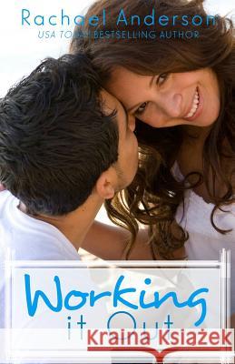 Working It Out: A Romantic Comedy Rachael Anderson 9781490986371 Createspace