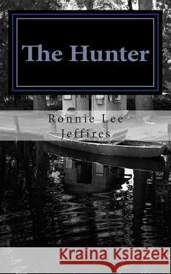 The Hunter Ronnie Lee Jeffires 9781490986395 Createspace