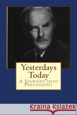 Yesterdays Today: A Journey into Philosophy Reid, Alexander Nicholas 9781490986784