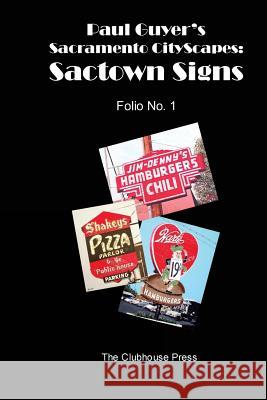 Paul Guyer's Sacramento CityScapes: Sactown Signs - Folio No. 1 Guyer, J. Paul 9781490988399 Createspace